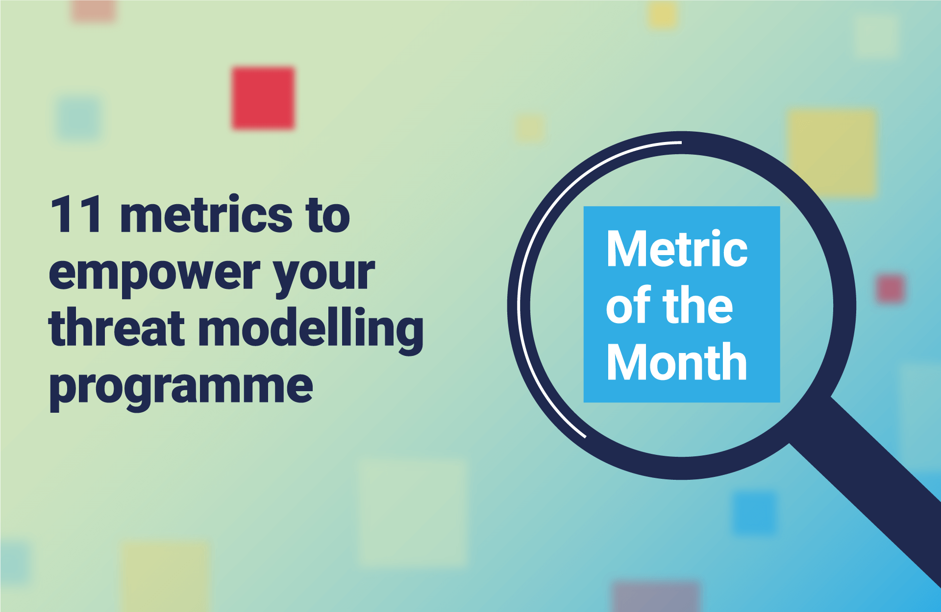 11 metrics to empower your threat modelling programme | Panaseer