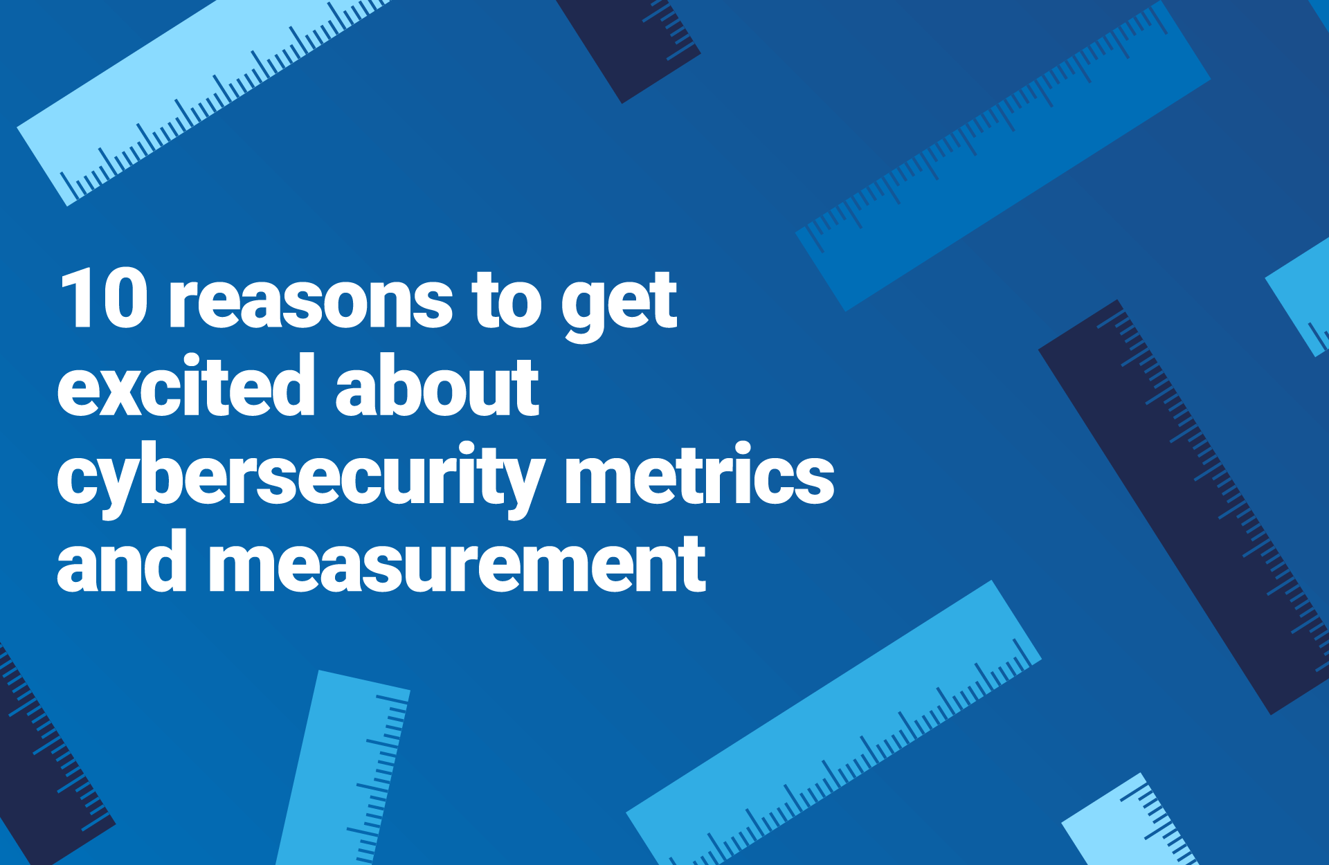 10 Reasons To Get Excited About Cybersecurity Metrics And Measurement Panaseer 