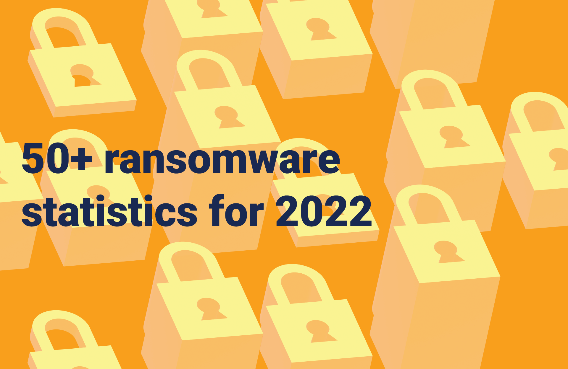 50 Ransomware Statistics For 2022 Updated October 2022 Panaseer