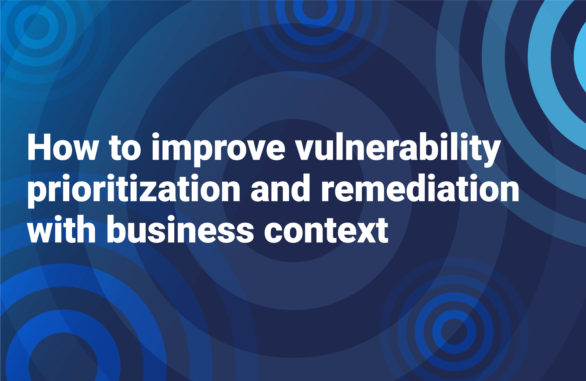 How To Improve Vulnerability Prioritization And Remediation With ...